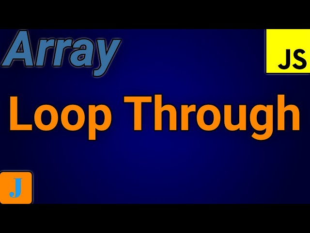 How To Loop Through An Array In JavaScript