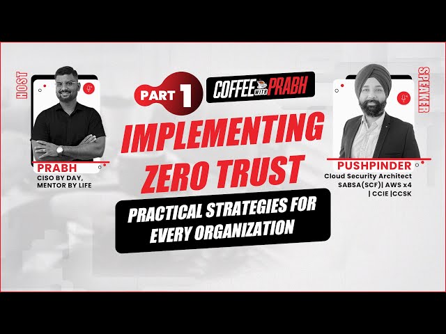 Implementing Zero Trust Architecture: A Step-by-Step Guide Part 1