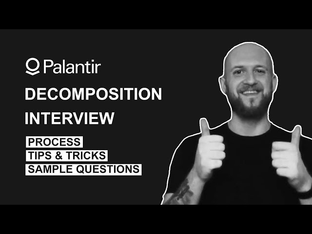 Palantir Decomposition Interview Process, Interview Questions and Tips