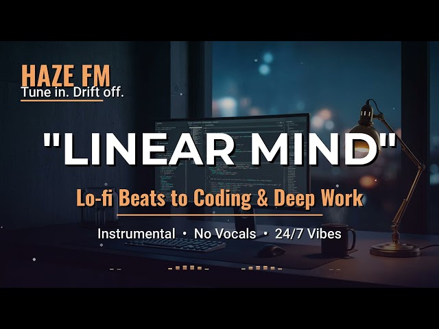 💻 deep focus for developers // minimal lofi beats to code/study to 🧠 [linear mind — haze fm]
