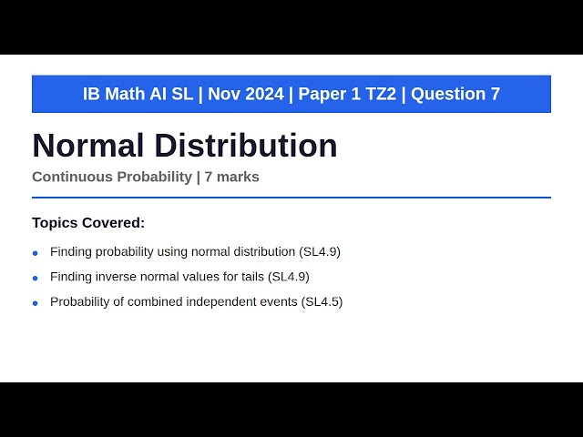 Normal Distribution | IB Math AI SL | Nov 2024 Paper 1 TZ2 Q7