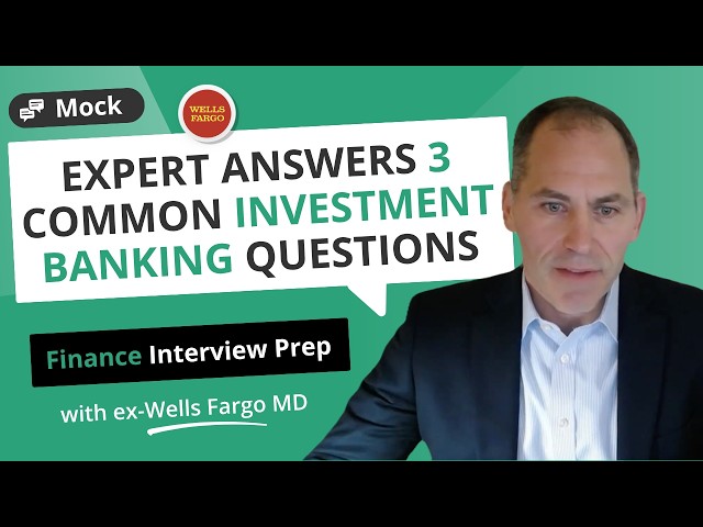 Expert interview answers to 3 TOP investment banking questions with ex-Wells Fargo MD