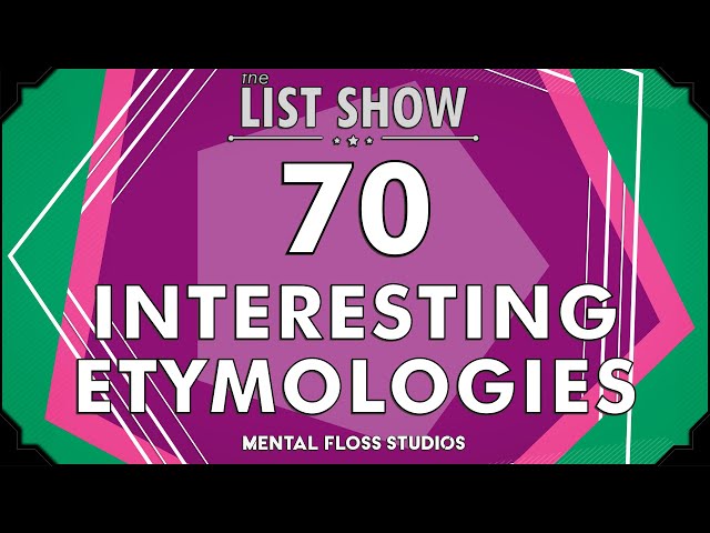 The Interesting Etymology Behind 70 Words | Mental Floss