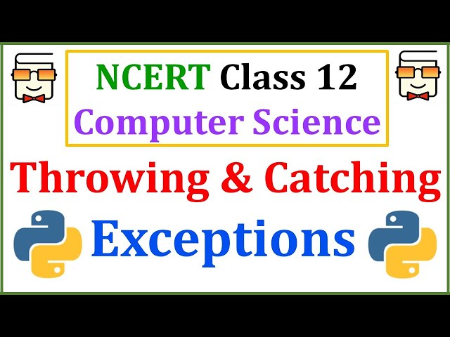 Throwing & Catching Exceptions in Python 3: Class 12 Computer Science: Chapter 1 | Lecture 5