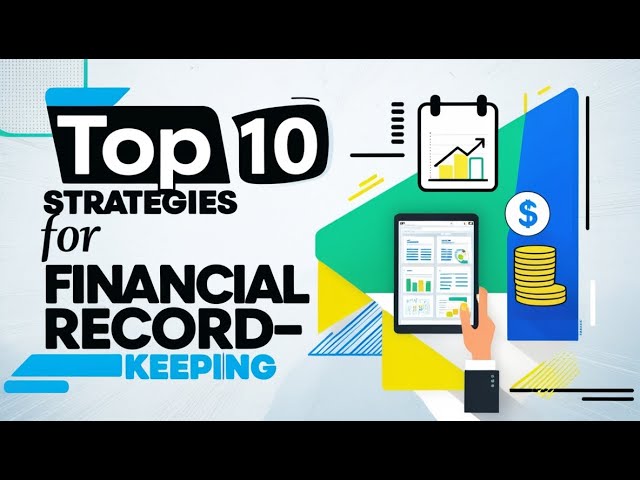 Top 10 Strategies for Financial Record Keeping