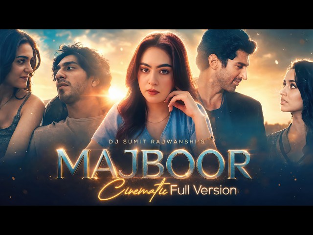 Majboor Cinematic - Full Version | Zoha Waseem | Shreya Ghoshal | DJ Sumit Rajwanshi