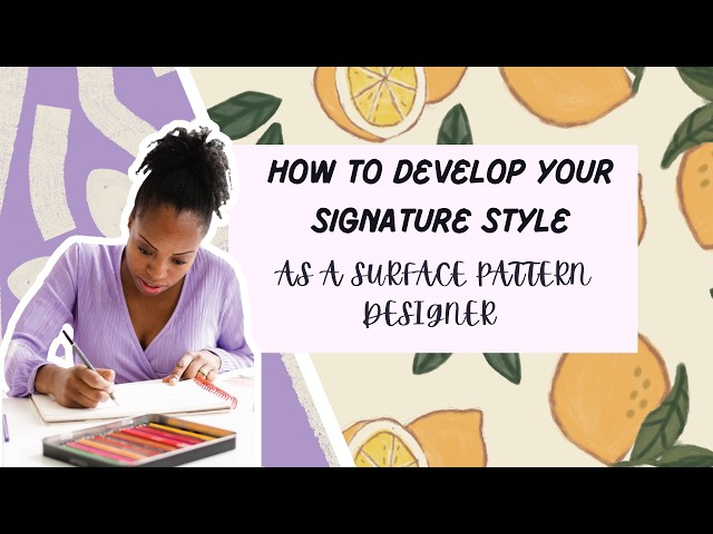 How To Develop Your Signature Style As A Surface Pattern Designer