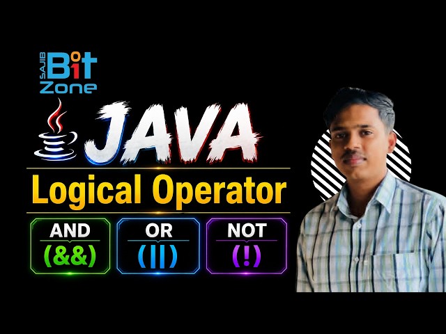 #06 Java Logical Operators |  AND (&&), OR (||), NOT(!) Explained in Bangla | Theory and Practical