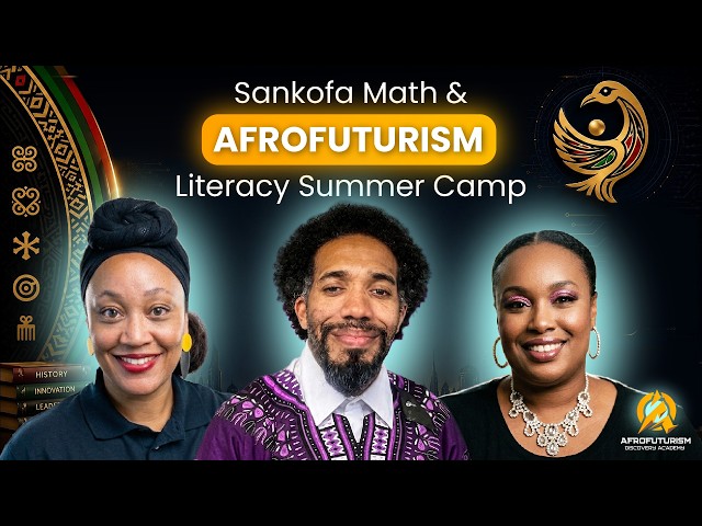 Sankofa Math & Afrofuturism Summer Literacy Webinar | Culturally Responsive STEM Education