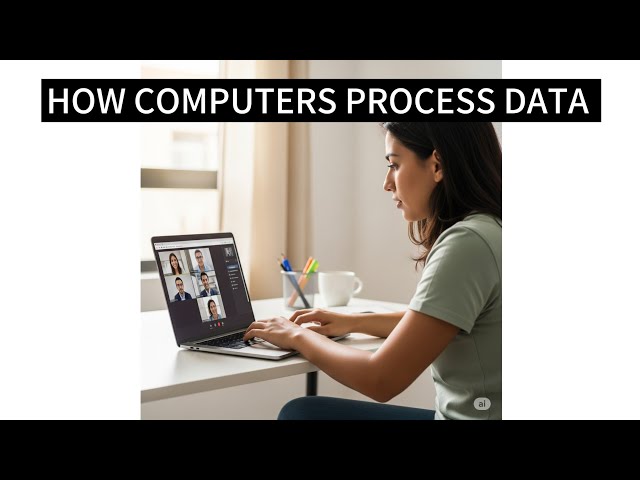 How Does A Computer Process Data? | Computer Data Processing Explained Step By Step