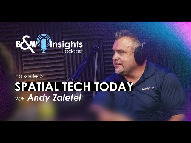 B&W Insights: Spatial Tech Today