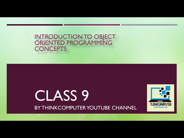 Introduction to Object Oriented Programming Concepts | Class 9 | ThinkComputer