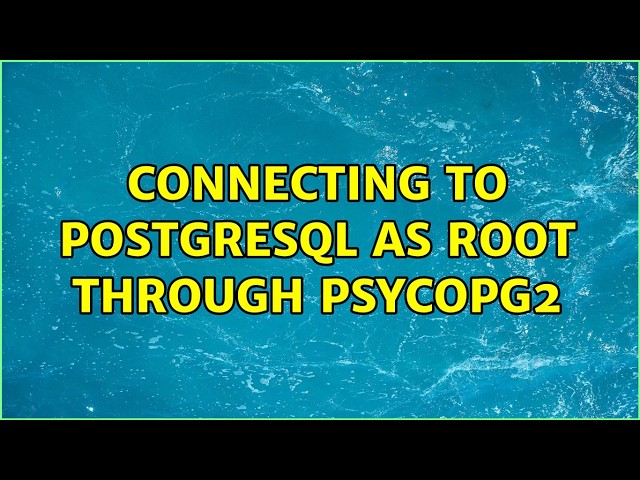 Connecting to PostgreSQL as root through psycopg2