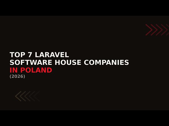 Top 7 Laravel Software House Companies in Poland (2026)