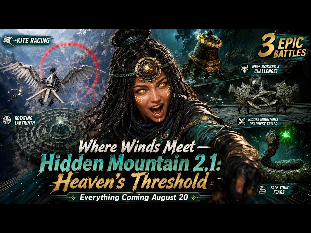 Where Winds Meet — Hidden Mountain 2.1 "Heaven's Threshold": Everything Coming August 20