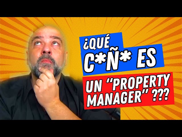 ¿Qué es un PROPERTY MANAGER? Te lo cuento