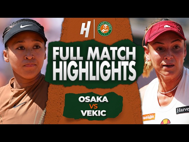 Naomi Osaka vs Donna Vekic - FULL Match Highlights | Roland Garros 2026