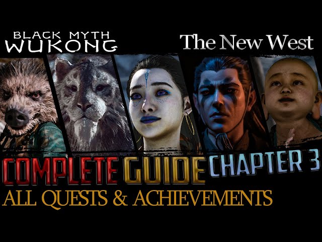 Black Myth Wukong: Complete Guide - All Quests & Bosses - Chapter 3 (The New West)