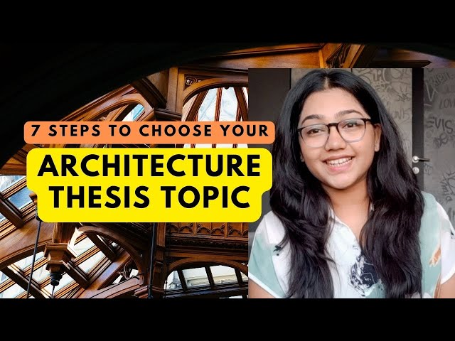 STRUGGLING TO CHOOSE YOUR ARCHITECTURE THESIS TOPIC? Uncover the Secret in 7 Steps!
