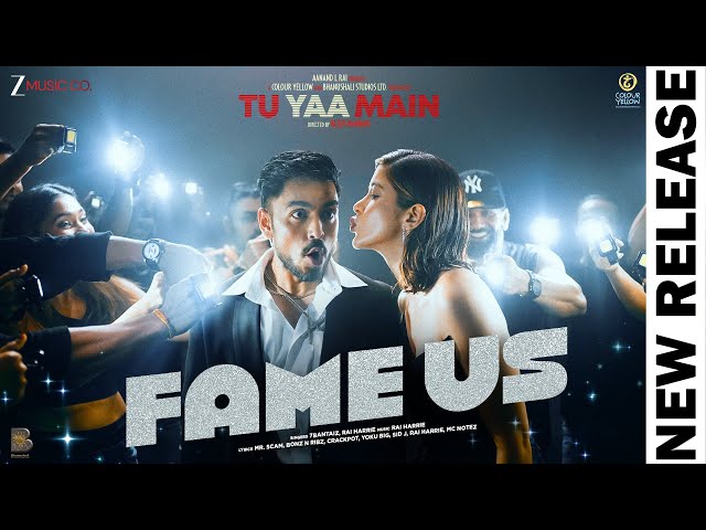 Fame Us: Tu Yaa Main | Shanaya K, Adarsh G | Bejoy N | 7Bantai'Z, Rai Harrie | Aanand L Rai, Vinod B