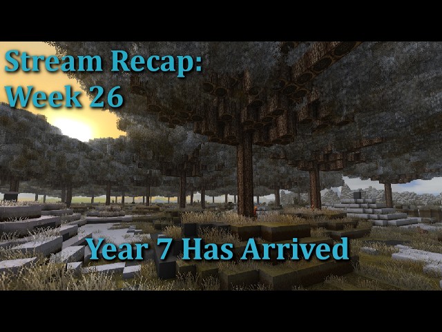Week 26 Recap - Irridosa - Year 7 Has Arrived!