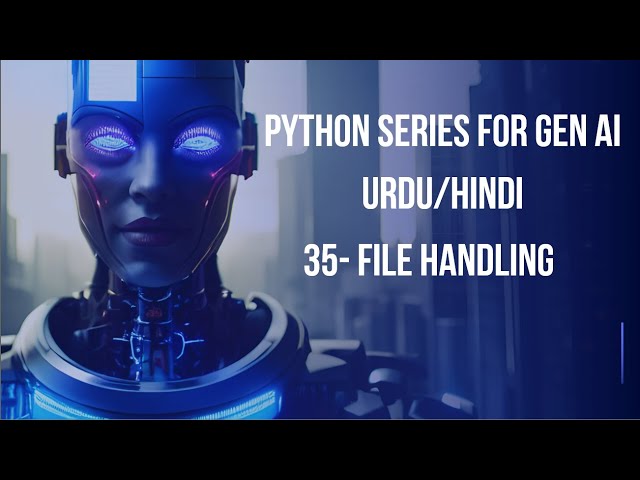 35- File Handling, File Open & Close | Python for Generative AI Beginner to Advance Urdu/Hindi 2025