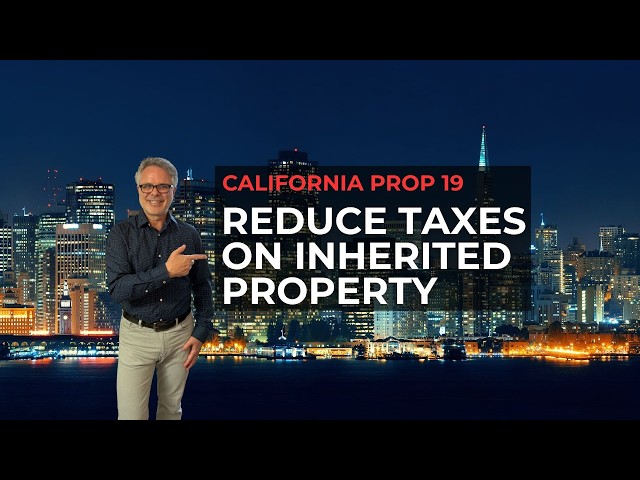 Unlocking Prop 19: How to Save Big on Inherited Property Taxes in California