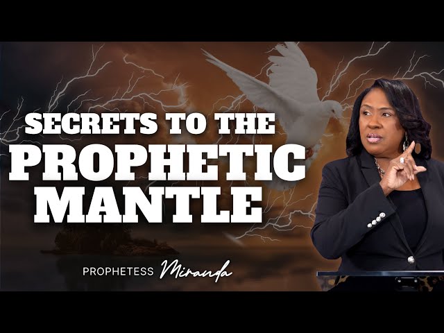 Secrets To The Prophetic Mantle! | Prophetess Miranda | Nabi' Healing Center Church