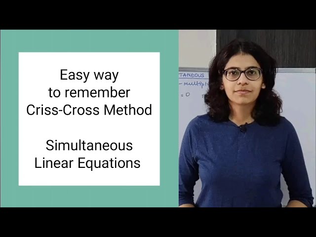 Simultaneous Linear Equations | Easy way to remember Criss-Cross Method