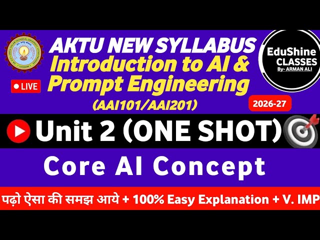 Introduction to AI & Prompt Engineering Unit 2 AAI101 AKTU | Core AI Concept Unit 2 One shot AKTU