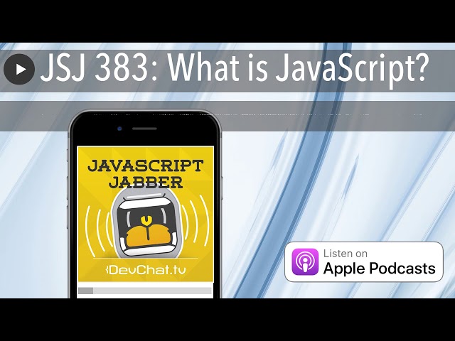 JSJ 383: What is JavaScript?