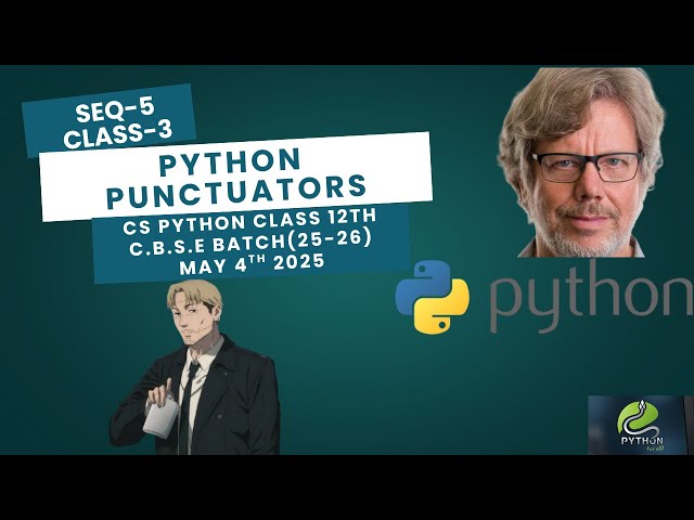 SEQ-5 | PYTHON PUNCTUATORS | CLASS-3 | CBSE CLASS-12th CS PYTHON (25-26) | 04th MAY 2025