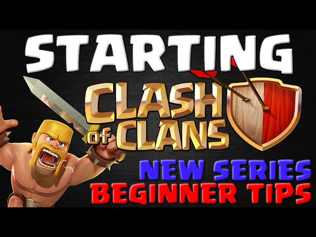 How To Start Clash of Clans – Beginner Tips and Tutorial Guide
