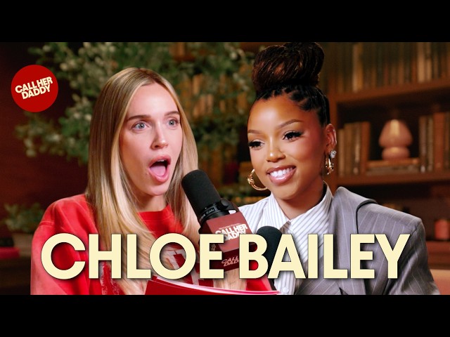 Chloe Bailey: Relationship Red Flags & Redefining Success