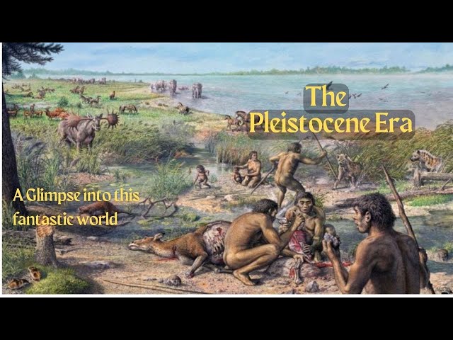 What Is Pleistocene Epoch : A Glimpse into Earth's Icy Past