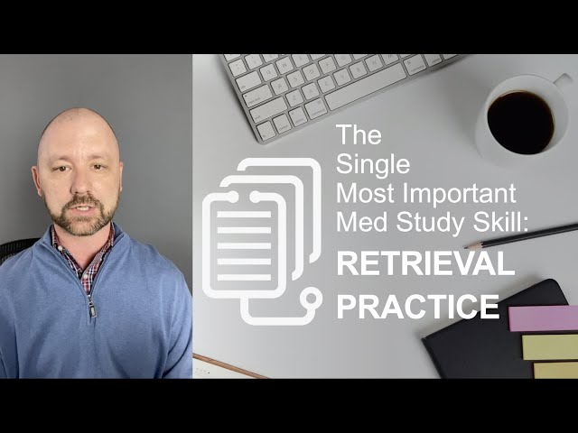 Retrieval Practice: The Most Important Study Method for Med School & Boards