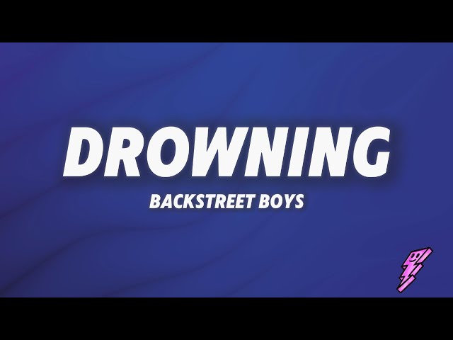 Backstreet Boys - Drowning (Lyrics)