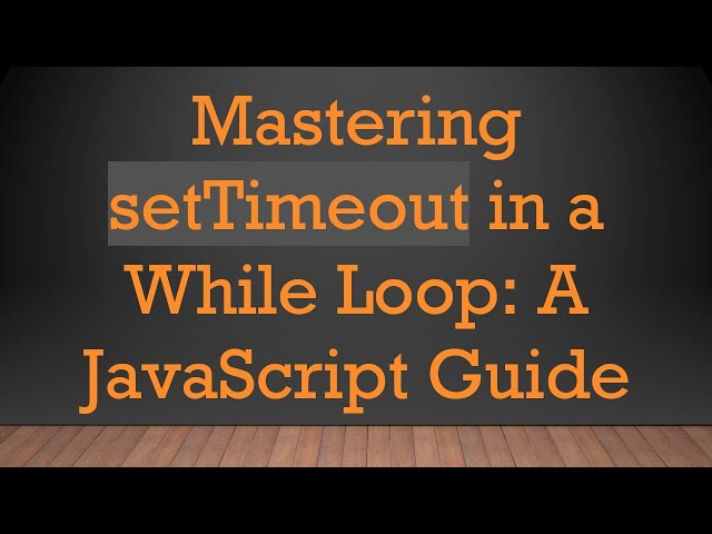 Mastering setTimeout in a While Loop: A JavaScript Guide