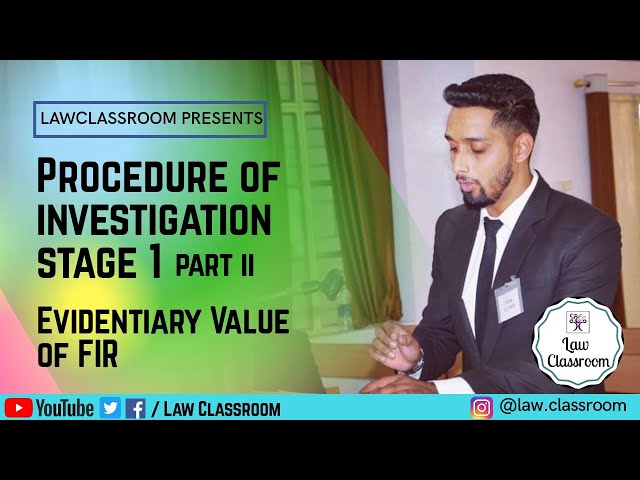 Evidentiary Value of FIR | Procedure of Investigation | Stage 1 Part II | Crpc | FIR |Law Classroom