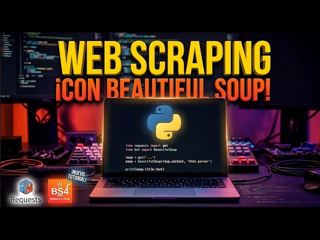 WEB SCRAPING con Python y BEAUTIFUL SOUP | Tutorial Completo desde Cero en 10 minutos
