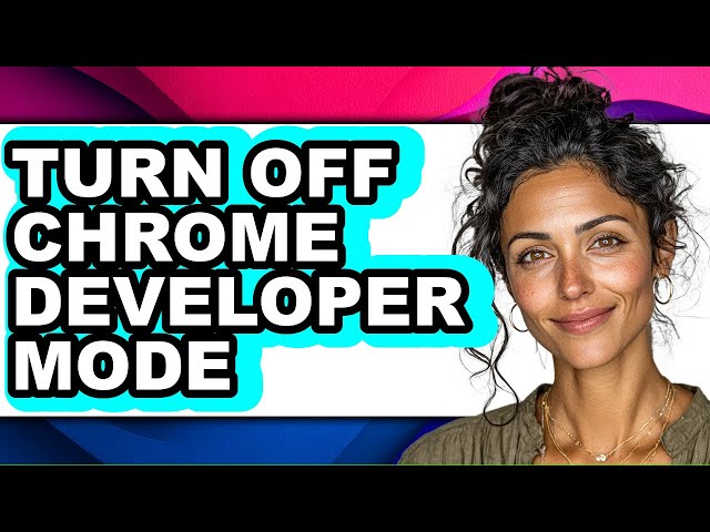 How to Turn Off Chrome Developer Mode - Step by Step