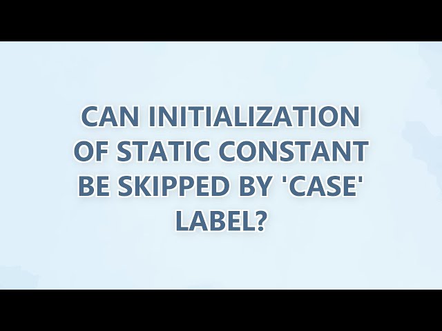 Can initialization of static constant be skipped by 'case' label?