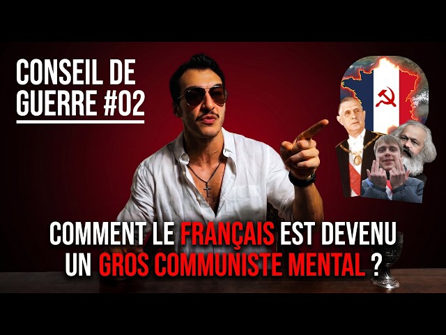 POURQUOI LE FRANÇAIS EST UN COMMUNISTE MENTAL ?! - CONSEIL DE GUERRE #02