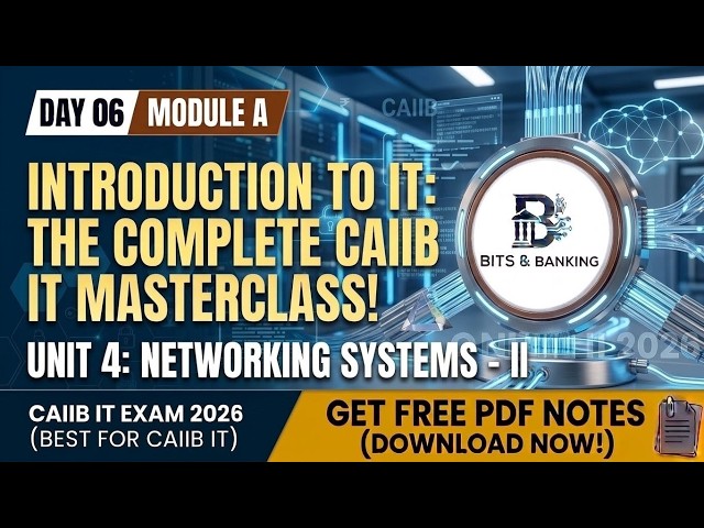 Day 06: Networking Systems - II | CAIIB IT & Digital Banking | Module A Unit 4