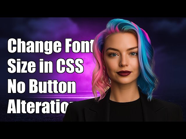 How to Change Font Size in CSS Without Altering Button Size