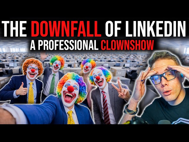THE DOWNFALL OF LINKEDIN - A PROFESSIONAL CLOWNSHOW