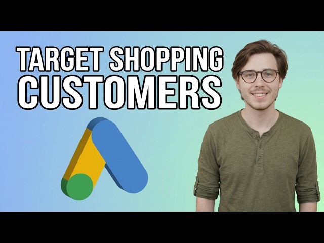 How to Target Customers With Google Shopping Ads [Updated 2026]