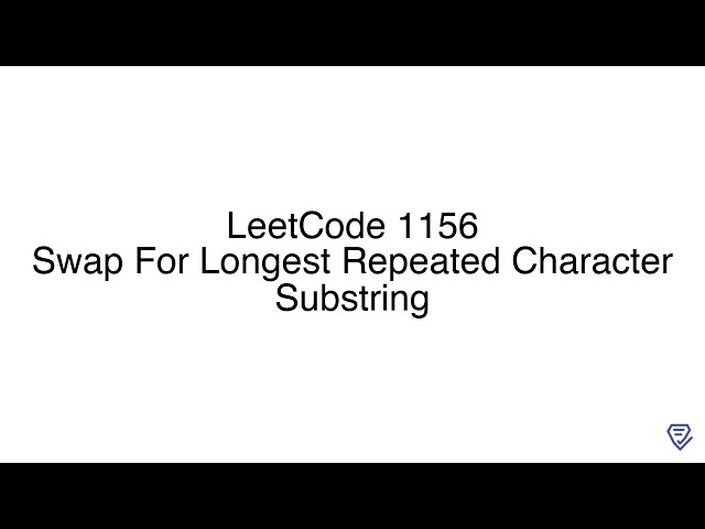 LeetCode 1156: Swap For Longest Repeated Character Substring