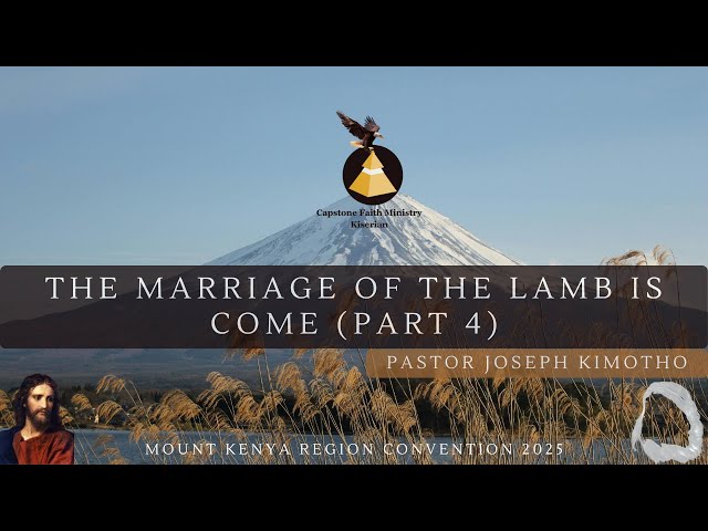 Mt. Kenya Region Convention | 27th Dec 2025 | Pst Joseph Kimotho | The Marriage Of The Lamb Is Come