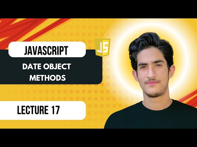 Lecture 17 | JavaScript Date Object Methods | Ultimate JavaScript Course (2026)